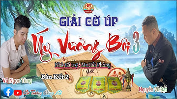 [LIVE ] Bán Kết 2 Giải Cờ Úp " Úy Vương Bôi 3 " : Nguyễn Vũ Đạt vs Vũ Ngọc Tùng