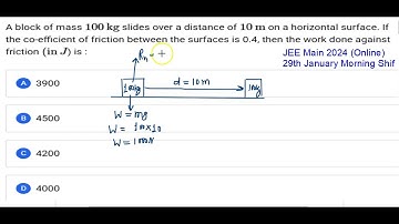 A block of mass 100 kg slides over a distance of 10 m on the horizontal surface | jee mains 2024