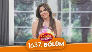 Gelinim Mutfakta 1637. Bölüm - 3 Haziran Salı