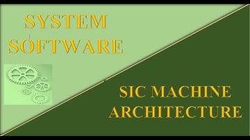 Simplified Instructional Computer (SIC) Architecture-System Software