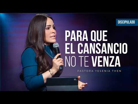 SO TIREDNESS DOES NOT OVERCOME YOU - Pastor Yesenia Then Discipleship