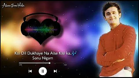 Koi Dil Dukhaye Na Aise Kisi ka - Sonu Nigam