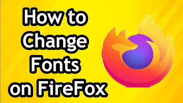 How to Change Fonts on FireFox