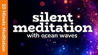10 Minute Meditation (Silent Meditation With Ocean Sounds) 🧡
