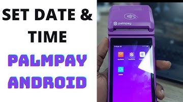 How to set Date and Time on Palmpay Android POS (quick guide)