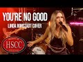 &#39;You&#39;re No Good (LINDA RONSTADT) Cover by HSCC