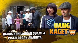 COBAAN TERBERAT! Harus Kehilangan Suami & Pisah Degan Anaknya! - UANG KAGET LAGI EPS 276