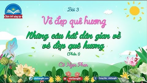 Bài 3: Vẻ đẹp quê hương -Văn bản Những câu hát dân gian về vẻ đẹp quê hương- P1 (NV6-CTST) trang 59