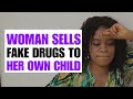 WOMAN SELLS FAKE DRUGS TO HER OWN CHILD | Moci Studios