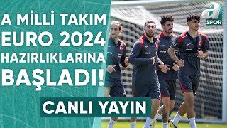 A Milli Takım EURO 2024 Hazırlıklarına Başladı! / A Spor / Spor Gündemi / 29.05.2024