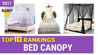 Best Bed Canopy Top 10 Rankings, Review 2017 & Buying Guide