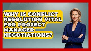 Why Is Conflict Resolution Vital For Project Manager Negotiations? - The Project Manager Toolkit