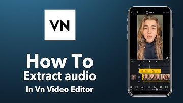 How to Extract audio in vn video editor