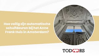 Hoe Veilig Zijn Automatische Schuifdeuren Bij Het Anne Frank Huis In Amsterdam?