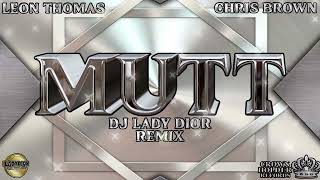 Leon Thomas, Chris Brown - Mutt (DJ LADY DIOR REMIX) [Audio]