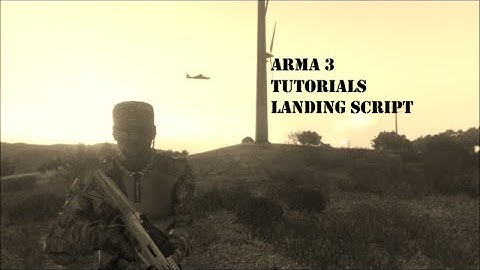 ArmA 3: Landing script and tutorial