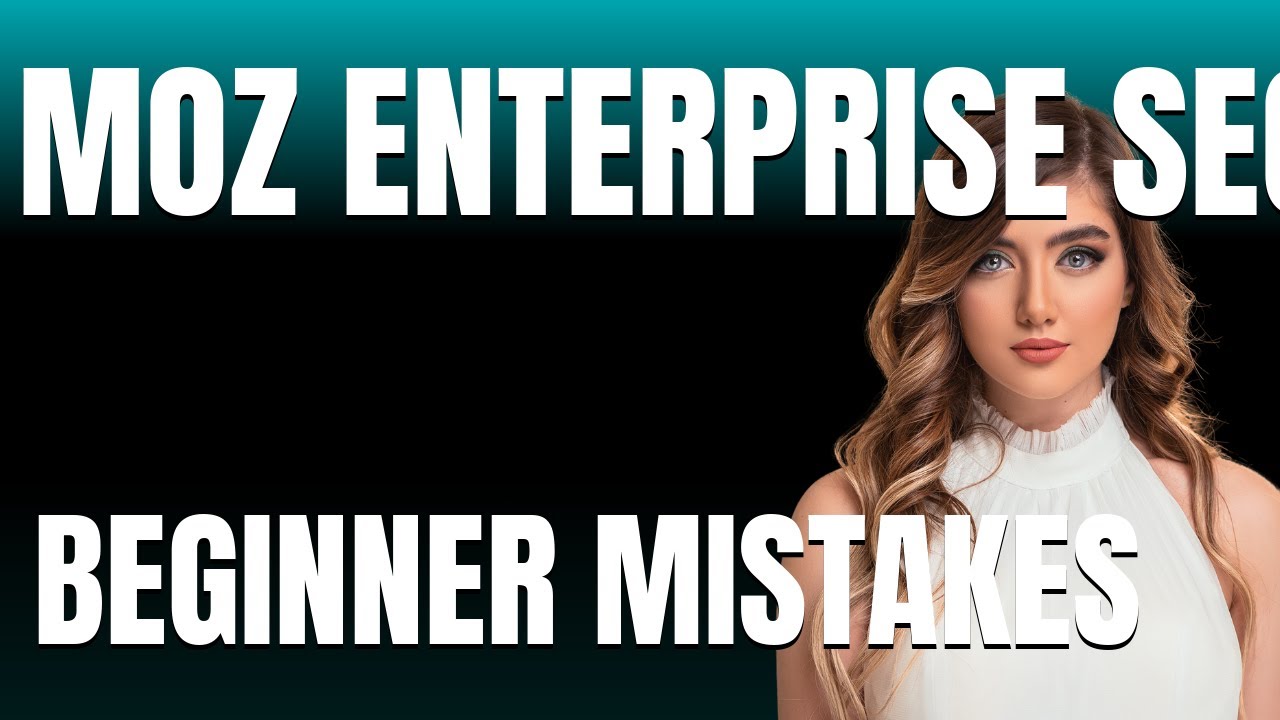 How to Use Moz Enterprise SEO  Analytics Properly  Beginner Mistakes That Cost You