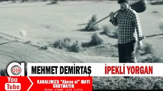 Mehmet Demirtaş - İpekli Yorgan