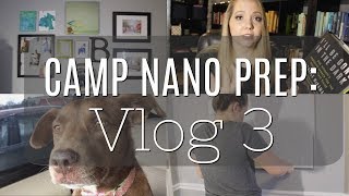 Camp NaNo Prep | Vlog 3 (2018)