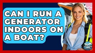 Can I Run A Generator Indoors On A Boat? - Boat Life Masters
