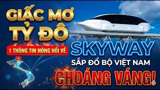👉THE BILLION-DOLLAR DREAM: 1 HOT NEWS ABOUT SKYWAY COMING TO VIETNAM THAT WILL SHOCK YOU!