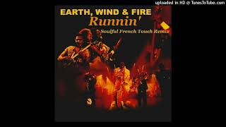 Earth, Wind & Fire - Runnin' - Soulful French Touch Remix