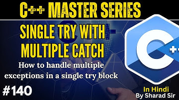#140 Single Try with Multiple Catch in C++ | How to Handle Multiple Exceptions in a Single Try Block