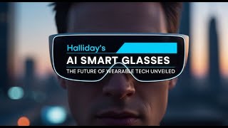 Halliday's AI Smart Glasses The Future of Wearable Tech Unveiled