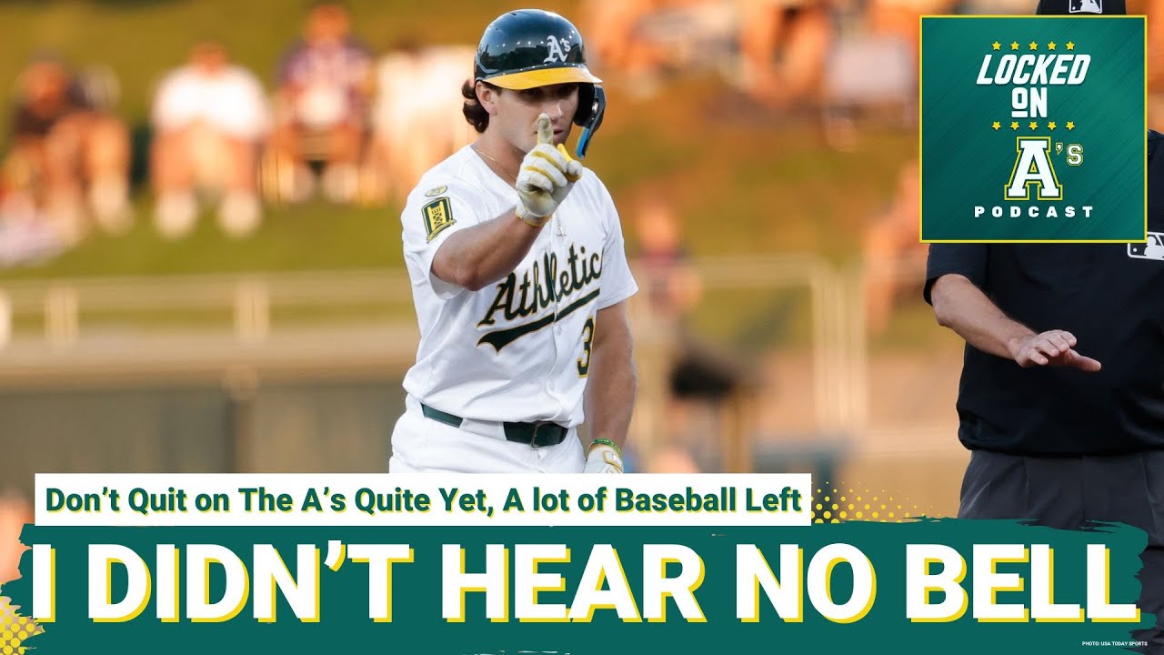 I DIDN'T HEAR NO BELL Don't Quit on The A's