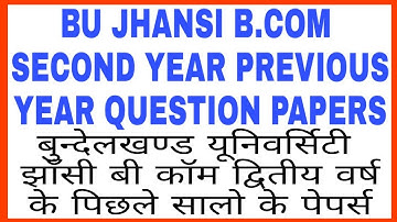 BU JHANSI B.COM SECOND YEAR PREVIOUS QUESTION PAPERS | BU JHANSI B.COM 2ND YEAR QUESTION PAPERS
