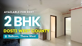 Semi Furnished 2 BHK for Rent in Dosti West County, Balkum, Thane | Easy Connectivity