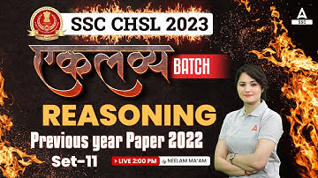 SSC CHSL 2023 | SSC CHSL Reasoning by Neelam Gahlot | Previous year Paper 2022 Set 11