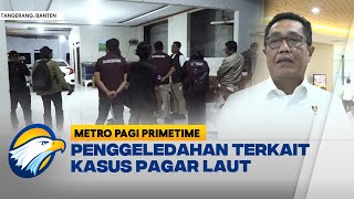 Polisi Geledah Rumah Kades dan Sekdes Kohod - [Metro Pagi Primetime]