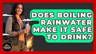 Does Boiling Rainwater Make It Safe To Drink? - Exploring Campgrounds Can You Drink Boiled Rainwater