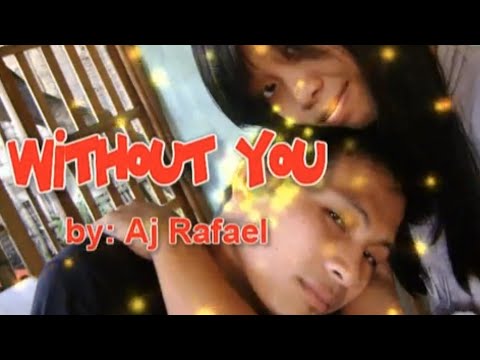 Without You by Aj Rafael