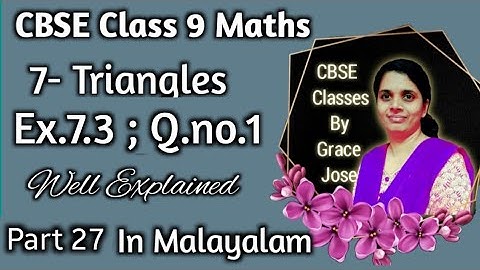 Q.no.1 Exercise 7.3 CBSE Class 9 Maths Chapter 7 Triangles In Malayalam/CBSE Classes By Grace Jose