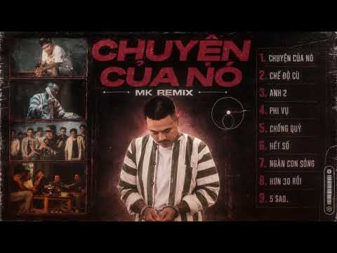 Chuyện Của Nó ( MK Remix ): Tại Vì Cuộc Đời Này Nhiều Bon Chen | Full Album Jombie Remix 2026