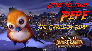 World of Warcraft - How to Find Pepe - Horde Garrisons
