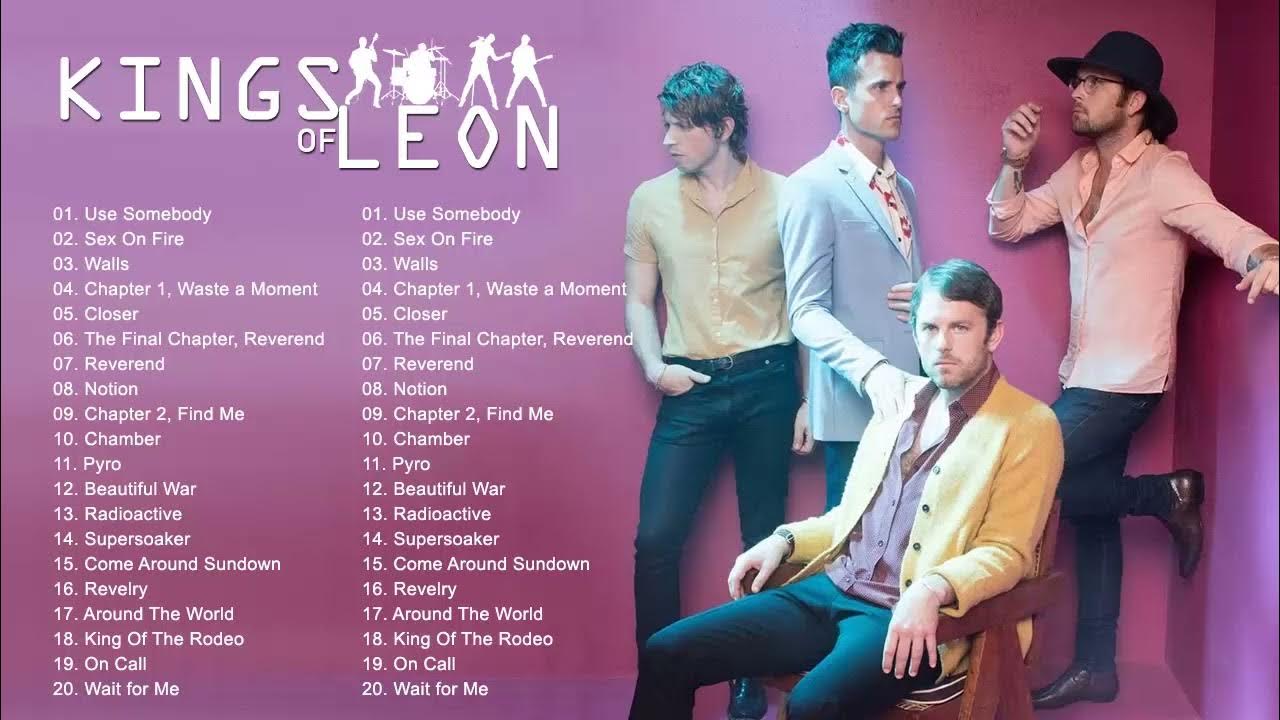 Kings Of Leon Greatest Hits Kings Of Leon Best Songs Playlist Kings