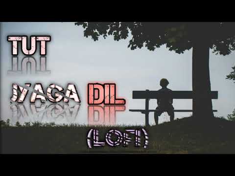TUT jyaga dil 💔 🥺 ❤️‍🩹 (LOFI)SONG ❤️🎧