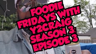 FOODIE FRIDAYS WITH Y2CRAIG! SEASON 3: EPISODE 3