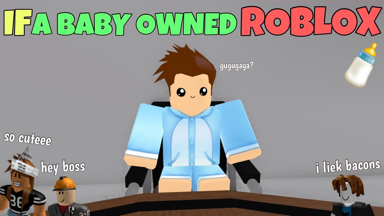 If A Baby Owned Roblox Youtube - if a kid owned roblox