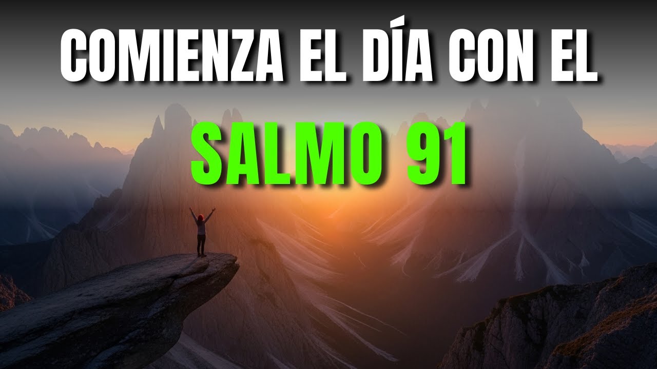 ORACIÓN DE LA MAÑANA con el Salmo 91 | Protección y Paz en la Presencia ...