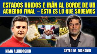 Seyed M. Marandi: Estados Unidos e Irán al borde de un acuerdo final — esto es lo que sabemos