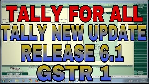 TALLY NEW UPDATE RELEASE 6.1 FOR GSTR 1 IN TALLY.ERP9 | DOWNLOAD AND INSTALL Tally.ERP 9 RELEASE 6.1