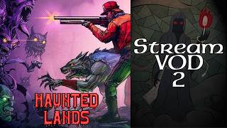 Stream Play - Haunted Lands - 02 Famous Last Words