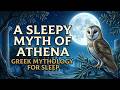 Greek Mythology for Sleep | The Sleepy Myth of Athena