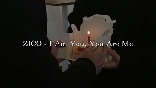 ZICO - I Am You, You Are Me 和訳 日本語字幕