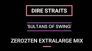 DIRE STRAITS - SULTANS OF SWING    [ZERO2TEN 2023 EXTRALARGE MIX]