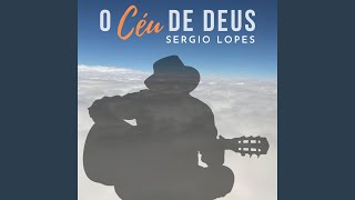 Video thumbnail of "Sérgio Lopes - O Céu de Deus"
